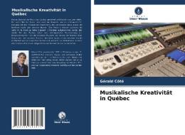 Musikalische Kreativität in Québec di Gérald Côté edito da Verlag Unser Wissen