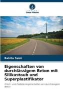 Eigenschaften von durchlässigem Beton mit Silikastaub und Superplastifikator di Babita Saini edito da Verlag Unser Wissen