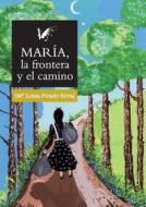 Maria, la frontera y el camino di Luisa Picado edito da CONTRA