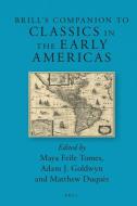 Brill's Companion to Classics in the Early Americas edito da BRILL ACADEMIC PUB