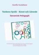 Tankens Språk -  Konst och Lärande di Gunilla Gustafsson edito da Books on Demand