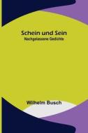 Schein und Sein di Wilhelm Busch edito da Alpha Editions