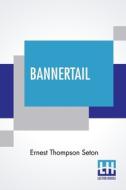 Bannertail di Ernest Thompson Seton edito da Lector House