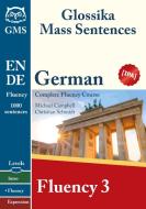 German Fluency 3: Glossika Mass Sentences di Christian Schmidt, Michael Campbell edito da MAN YOU ZHE WEN HUA