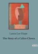 The Story of a Calico Clown di Laura Lee Hope edito da Culturea
