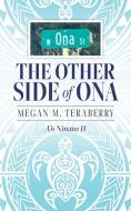 The other side of Ona di Megan M Teraberry edito da Nextone Inc