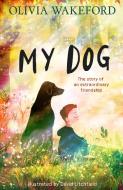 My Dog di Olivia Wakeford edito da HarperCollins Publishers