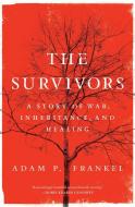 The Survivors: A Story of War, Inheritance, and Healing di Adam Frankel edito da HARPERCOLLINS