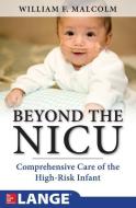 Beyond the NICU: Comprehensive Care of the High-Risk Infant di William Malcolm edito da McGraw-Hill Education