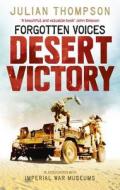 Forgotten Voices Desert Victory di Julian Thompson, The Imperial War Museum edito da Ebury Publishing