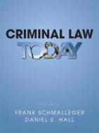 Criminal Law Today di Frank J. Schmalleger, Daniel E. Hall edito da Pearson Education (us)