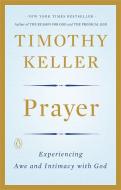 Prayer: Experiencing Awe and Intimacy with God di Timothy Keller edito da PENGUIN GROUP