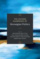 The Oxford Handbook Of Norwegian Politics di Kristoffer Kolltveit, Elin Haugsgjerd Allern, Målfrid Braut-Hegghammer, Bjørn Erik Rasch edito da Oxford University Press