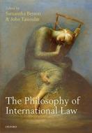 The Philosophy of International Law di Samantha Besson, John Tasioulas edito da Oxford University Press