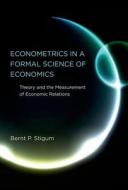 Stigum, B: Econometrics in a Formal Science of Economics - T di Bernt P. Stigum edito da MIT Press