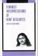 Feminist Interpretations of Ren¿escartes di Susan Bordo edito da Penn State University Press