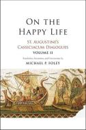 On the Happy Life di Saint Augustine edito da Yale University Press