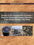 Review of the Department of Energy's Plans for Disposal of Surplus Plutonium in the Waste Isolation Pilot Plant di National Academies Of Sciences Engineeri, Division On Earth And Life Studies, Nuclear And Radiation Studies Board edito da NATL ACADEMY PR