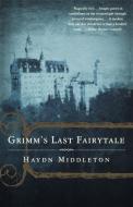 Grimm's Last Fairytale di Haydn Middleton edito da St. Martins Press-3PL