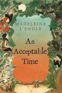 An Acceptable Time di Madeleine L'Engle edito da Macmillan USA