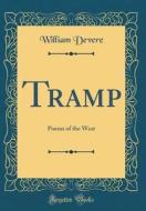Tramp: Poems of the West (Classic Reprint) di William Devere edito da Forgotten Books