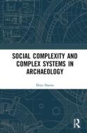 Social Complexity And Complex Systems In Archaeology di ies Daems edito da Taylor & Francis Ltd