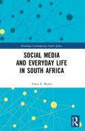 Social Media And Everyday Life In South Africa di Tanja E Bosch edito da Taylor & Francis Ltd