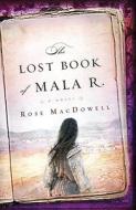 The Lost Book of Mala R. di Rose MacDowell edito da Bantam