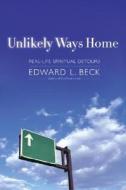 Unlikely Ways Home di BECK EDWARD edito da Veritas
