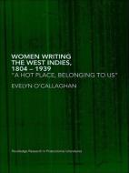 Women Writing the West Indies, 1804-1939 di Evelyn O'Callaghan edito da Routledge