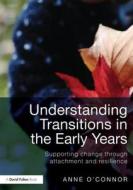 Understanding Transitions In The Early Years di Anne O'Connor edito da Taylor & Francis Ltd