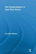 The Existentialism of Jean-Paul Sartre di Jonathan Webber edito da Routledge