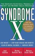 Syndrome X: The Complete Nutritional Program to Prevent and Reverse Insulin Resistance di Jack Challem edito da WILEY