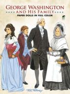 George Washington and His Family Paper Dolls di Tom Tierney edito da Dover Publications Inc.