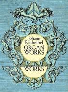 Organ Works di Johann Pachelbel edito da DOVER PUBN INC