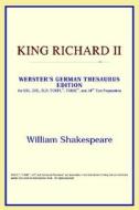 King Richard Ii (webster's German Thesaurus Edition) di Icon Reference edito da Icon Health