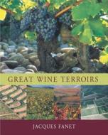 Great Wine Terroirs di Jacques Fanet edito da University of California Press