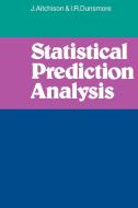Statistical Prediction Analysis di J. Aitchison, I. R. Dunsmore, Aitchison edito da Cambridge University Press