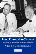 From Roosevelt to Truman di Wilson D. Miscamble, Miscamble Wilson D. edito da Cambridge University Press
