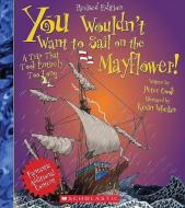 You Wouldn't Want to Sail on the Mayflower! (Revised Edition) (You Wouldn't Want To... History of the World) di Peter Cook edito da FRANKLIN WATTS