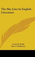 The Sky Line In English Literature di LEWIS W. SMITH edito da Kessinger Publishing