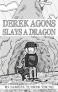 Derek Agons Slays a Dragon di Samuel Tucker Young edito da Our Weekends Books
