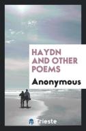 Haydn and Other Poems di Anonymous edito da LIGHTNING SOURCE INC