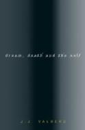 Dream, Death, and the Self di J. J. Valberg edito da Princeton University Press