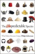 The Unpredictable Species di Philip Lieberman edito da Princeton University Press