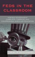 Feds in the Classroom di Neal P. Mccluskey edito da Rowman & Littlefield Publishers