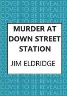 Murder at Down Street Station di Jim Eldridge edito da ALLISON & BUSBY