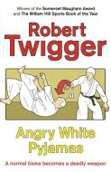 Angry White Pyjamas di Robert Twigger edito da Orion Publishing Co