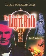 The Light Bulb di John R. Matthews edito da Perfection Learning