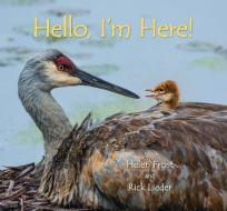 Hello, I'm Here! di Helen Frost edito da CANDLEWICK BOOKS